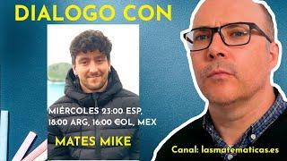 Dialogando sobre matemáticas con MATES MIKE sin guión, @MatesMike #matematicas