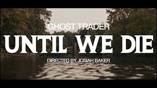 Ghost Trader - “Until We Die” (Official Music Video)