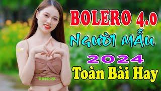 BOLERO 4.0 TOÀN BÀI HAY - LK Trữ Tình Bolero Người Mẫu - Không Bao Giờ Quên Anh, Hoa Tím Người Xưa