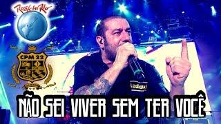 CPM 22  - Não Sei Viver Sem Ter Você (Ao Vivo no Rock in Rio)