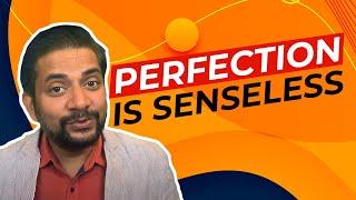 Perfection : A word that doesn't make any sense | Sawan Kumar |Best Career Coach