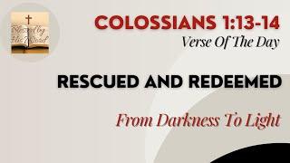 Verse Of The Day | Colossians 1:13-14 | Rescued And Redeemed | May 29, 2024