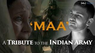 'MAA' - Official Song | A Tribute to Indian Army | Neshaj Patel | NSJ Music  | BNF Production