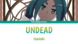 YOASOBI - UNDEAD Lyrics Video [Kan/Rom/Eng]