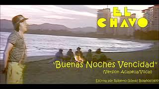 El Chavo del 8:Buenas Noches Vecindad(Version Acapella/Acapella Version)