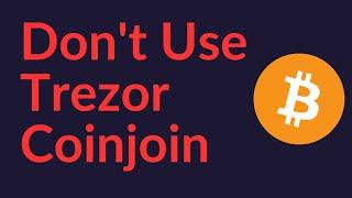 Don't Use Trezor Coinjoin (Or Trezor)