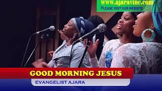 GOOD MORNING JESUS (PRAYER WORSHIP & WORD) ON AJARA TV. 27/11/24