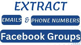 Extract Phone Numbers From Facebook Groups | How To Get Phone Numbers & Emails of FB Group Members