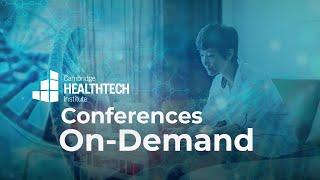 Cambridge Healthtech Institute’s Conferences On-Demand