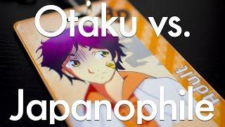 Otaku vs  Japanophile