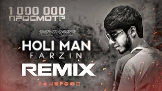 NEW! FARZIN / HOLI MAN / REMIX /MUHSIN REMIX