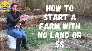 How to Start a Farm with No Money and No Land