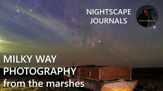 MILKY WAY from the MARSHES | A Nightscape Journal | Astrophotography | Landscape Photography