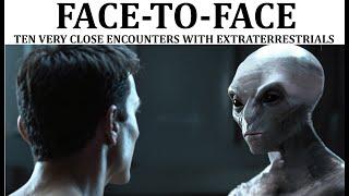 FACE TO FACE - Ten Very Close Encounters with Extraterrestrials