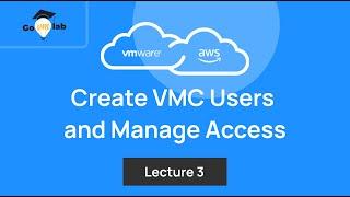 Lecture 3. How To Create VMC Users and Manage Access: Step by Step Tutorial