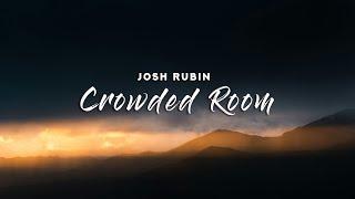 Josh Rubin - Crowded Room (Lyrics)