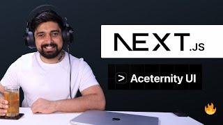 Learn NextJS with Aceternity UI library by building a project