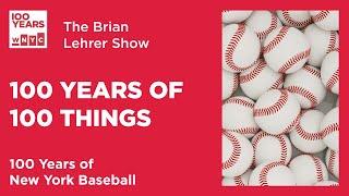 100 Years of 100 Things: New York Baseball | The Brian Lehrer Show
