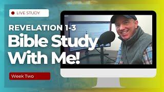 Revelation 1-3 Bible Study With Me (Week 2)