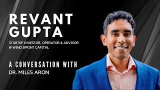 Revant Gupta (A Conversation With Dr. Miles Aron)