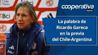  Cooperativa Deportes: La palabra de Ricardo Gareca en la previa del Chile-Argentina