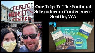 Our Trip To The National Scleroderma Conference - Seattle, Washington