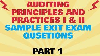 Auditing Principles and Practices I and 2 Exit Exam sample questions Part 1  Accounting | Auditing