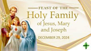 Dec. 29,  2024 (6:00pm)  Feast of the Holy Family of Jesus, Mary and Joseph with Fr. Dave Concepcion