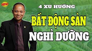 4 Xu hướng phát triển đầu tư bất động sản nghỉ dưỡng ven đô là tất yếu I Phạm Văn Nam