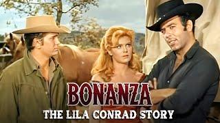 Bonanza - The Lila Conrad Story | FULL EPISODE