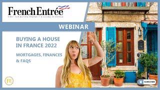 FrenchEntrée Webinar: Buying a House in France: Mortgages, Finances & FAQs