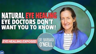 Dr. Barbara O'Neill's Natural EYE-HEALING SECRETS That Eye Doctors Won't Share