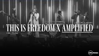 This Is Freedom X Amplified | CRC Music | Sunday Praise