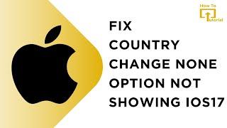 How to Fix iPhone Country Change None Option Not Showing on iOS 17 (2024)