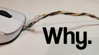 "why does your mouse cable look like that?"