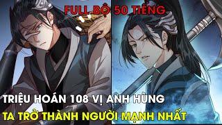 TỔNG HỢP 50 TIẾNG | TRIỆU HOÁN 108 VỊ ANH HÙNG TA TRỞ THÀNH NGƯỜI MẠNH NHẤT | REVIEW TRUYỆN TRANH