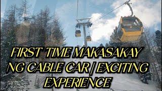 First Time Makasakay ng Cable Car | Exciting Experience