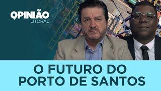 O FUTURO DO PORTO DE SANTOS: ESPECIALISTAS EXPLICAM TUDO QUE VOCÊ PRECISA SABER