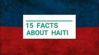 15 facts about Haiti you probably didn't know.