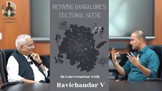 Reviving Bangalore's cultural scene | V Ravichandar | Bangalore International Centre