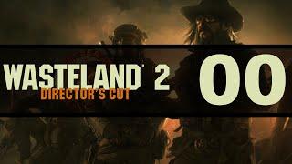 Let's Play Wasteland 2 | Ep. 0 - Our Squad