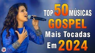 Louvores de Adoração 2024 - As Melhores Músicas Gospel Mais Tocadas - Top Gospel, Hinos Evangélicos