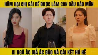 Hại chị gái để thế chân vào làm dâu hào môn ai ngờ gặp ngay quả báo sớm