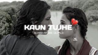 Kaun tujhe - (Slowed+Reverb)