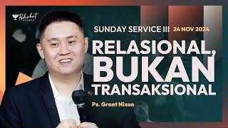 RELASIONAL, BUKAN TRANSAKSIONAL | Ps. Grant Nixon | SS III - 24 November 2024 | 17.30 WIB