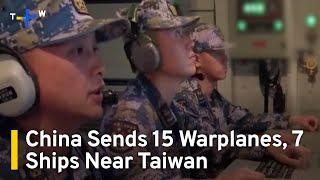 China Sends 15 Military Aircraft, Seven Naval Ships Near Taiwan｜TaiwanPlus News