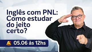 Inglês com PNL: Como estudar inglês do jeito certo?