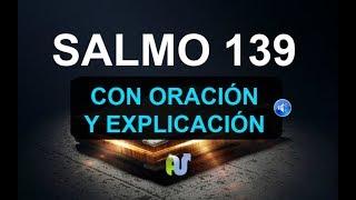 SALMO 139 BIBLIA HABLADA con Explicación y Oracion Poderosa con Letra en Audio Comentario Biblico