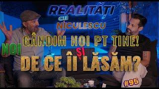 Ioan Omul străzii - ”Lasă că gândim noi pt tine!  DE CE II LASAM?” - Realități cu Niculescu#95