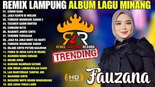 REMIX LAMPUNG ALBUM LAGU MINANG VIRAL 2024 | FAUZANA - CIINAN BANA - TUNGKEK MAMBAOK RABAH 2